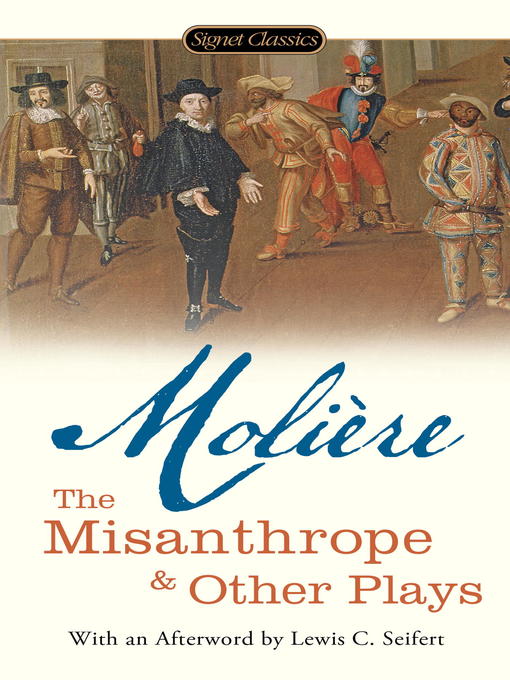 Title details for The Misanthrope and Other Plays by Jean-Baptiste Moliere - Available